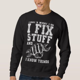 Mechanik, das ist, was ich mache, ich repariere Te Sweatshirt