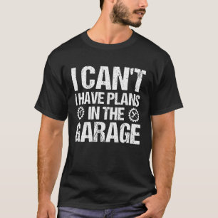 Mechanik, die ich nicht in der Garage haben kann T-Shirt