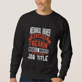 Mechaniker Freakin Miracle Worker Mechani Sweatshirt