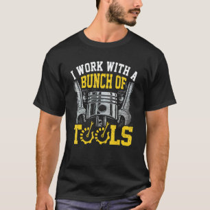 Mechaniker I Arbeite Mit Einer Menge Werkzeugen Ma T-Shirt