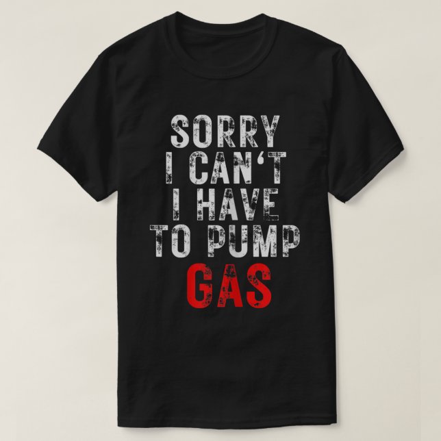 Mechaniker leider muss ich Gas pumpen T-Shirt (Design vorne)