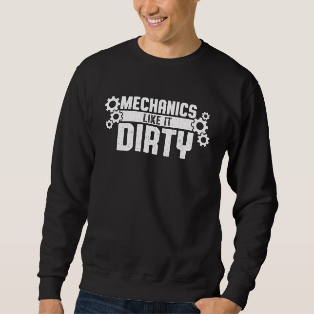 Mechaniker mögen es schmutziges Auto Kraftfahrzeug Sweatshirt (Vorderseite)