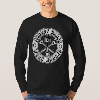 Mechaniker Niemand kümmert sich um härtere Arbeit T-Shirt