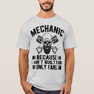 Mechaniker, weil ich nicht nur für OnlyFans gebaut T-Shirt