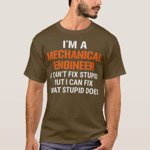Mechanischer Ingenieur der Sonne I kann den Stupid T-Shirt