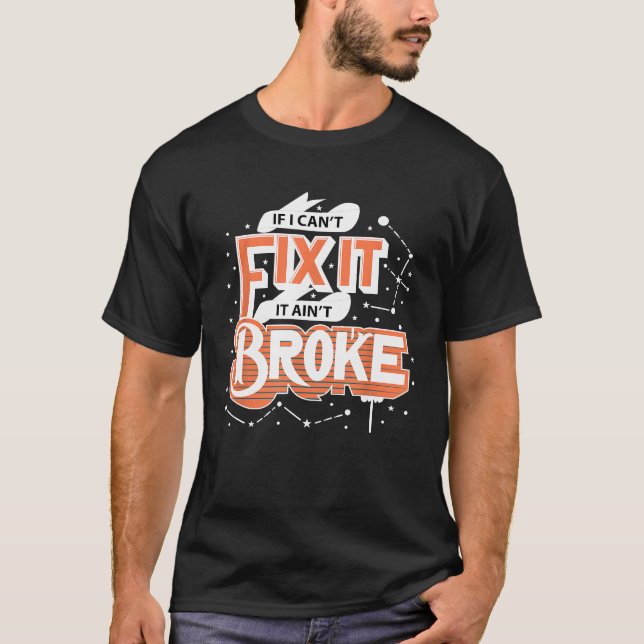 Mechanischer Lebensstil, wenn ich es nicht reparie T-Shirt (Vorderseite)