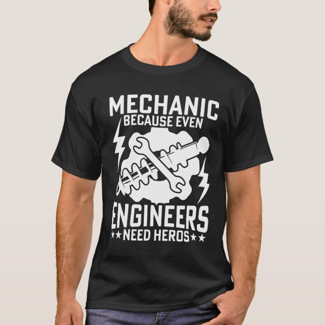 MECHANISMUS, WEIL SOGAR INGENIEURE HEROS BENÖTIGEN T-Shirt (Vorderseite)