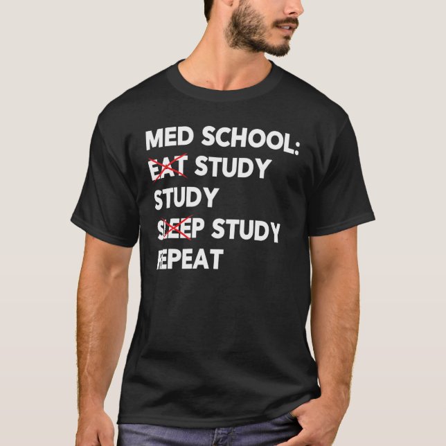 Med School Eat Study Sleep Wiederholung Medical St T-Shirt (Vorderseite)