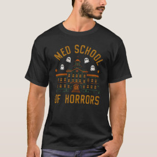 Med School of Horror, med school and Halloween T-Shirt