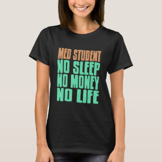 Med Student Keine Schlaf Kein Geld Kein Leben   Ge T-Shirt