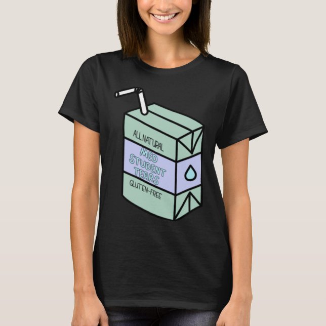 Med Student Tears  Natural Gluten Free Juice Box T-Shirt (Vorderseite)