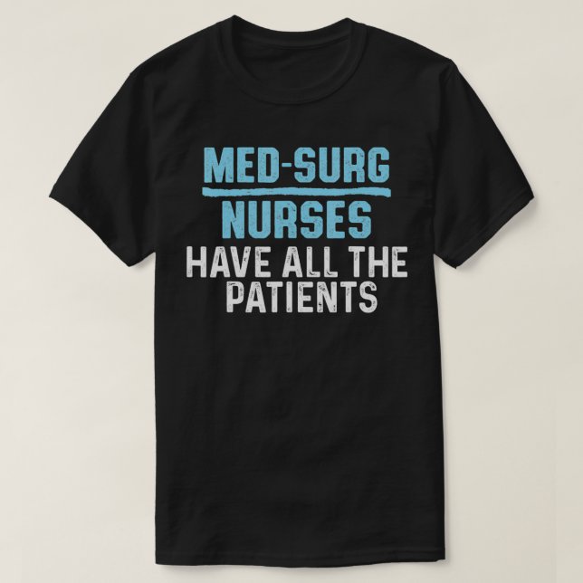 Med Surg Krankenschwester Patienten Medizinische c T-Shirt (Design vorne)