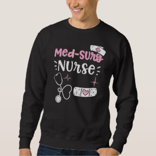 Med Surg Med Surg Nurse Nurse Redewendungen Sweatshirt