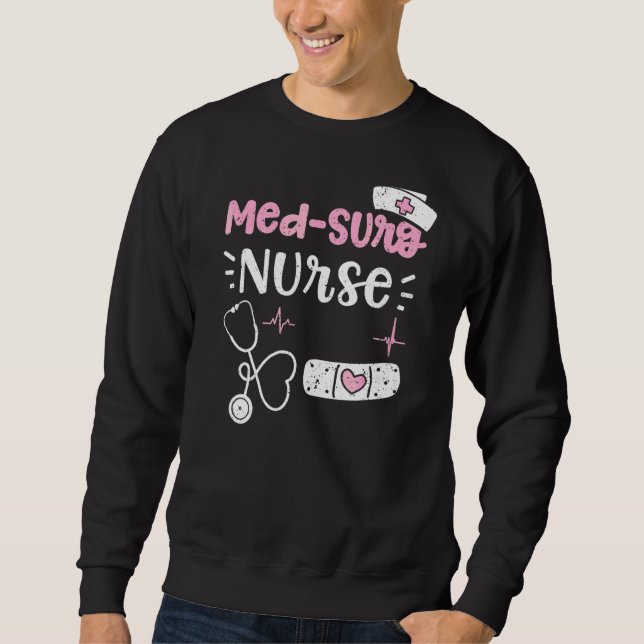 Med Surg Med Surg Nurse Nurse Redewendungen Sweatshirt (Vorderseite)