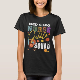 Med Surg Nurse Gobble Squad Erntedank Fall T-Shirt
