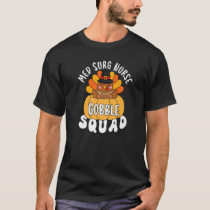 Med Surg Nurse Gobble Squad Turkey RN Erntedank T-Shirt