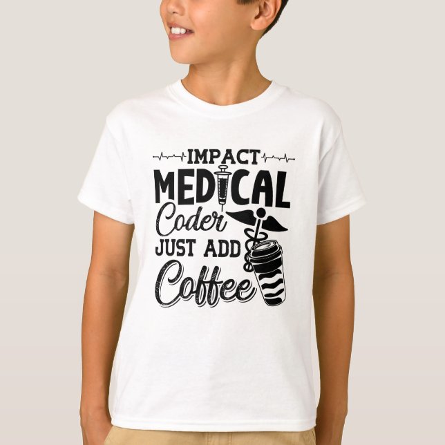 Medical Coder Just Add Coffee Programmer Coding T-Shirt (Vorderseite)