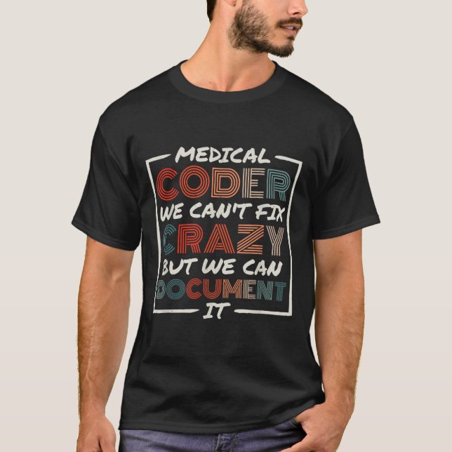 Medical Coder We Can't Fix, Medical Nurse Coder  T-Shirt (Vorderseite)