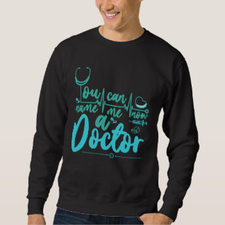 Medical Trust Me Im A Doctor  9 Sweatshirt