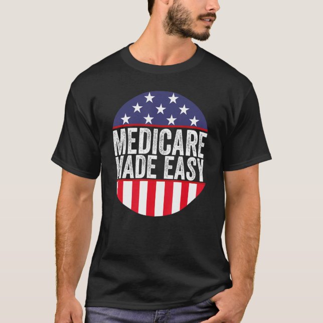 Medicare Made Easy Insurance Agent Broker Sales Ma T-Shirt (Vorderseite)