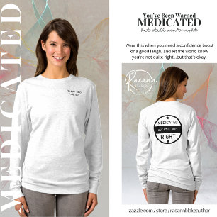 Medicated noch immer nicht richtig Ladys T - Shirt