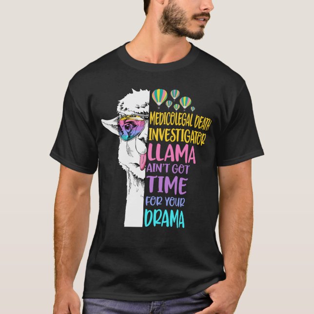 Medicolegal Death Investigator Llama Got Tim nicht T-Shirt (Vorderseite)