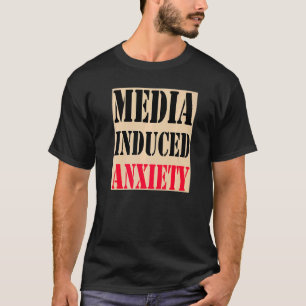 Medieninduzierte Angst Zitate & Slogans Politisch T-Shirt