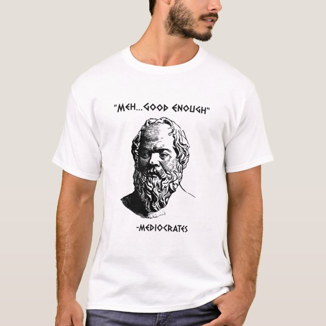 Mediocrates Meh Good Enough Sarcasm T-Shirt (Vorderseite)