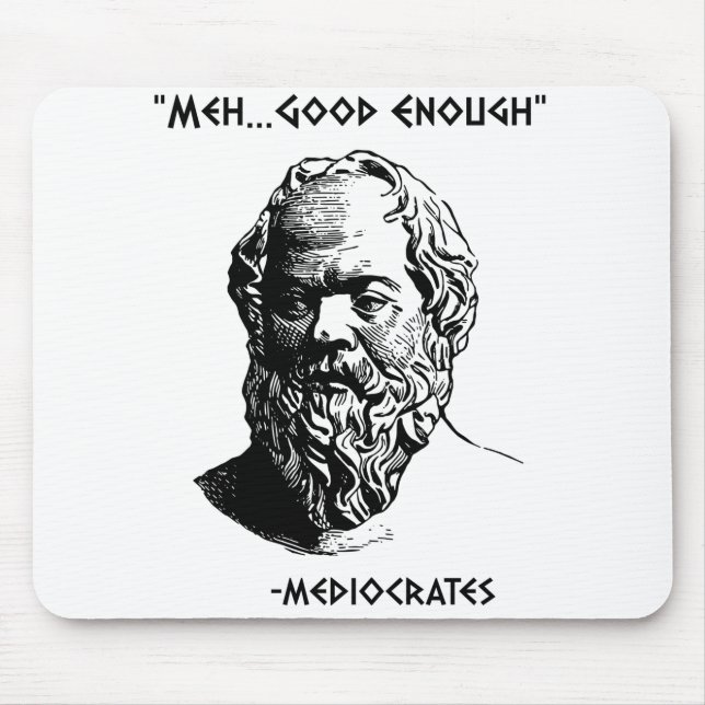 Mediocrates Meh Good genug Sarcasm Mousepad (Vorne)