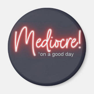 Mediocre an einem guten Tag Kühlschrankmagnet Magnet