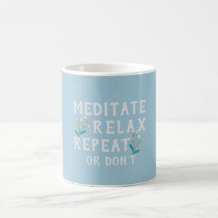 Meditat Relax Wiederholen Sie die Motivierend Tass Kaffeetasse