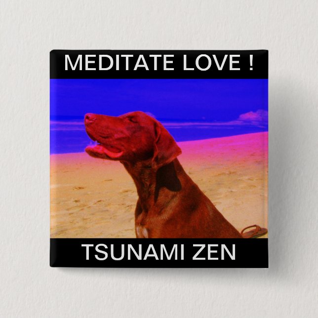 MEDITATE LIEBE ! TSUNAMI ZEN BUTTON (Vorderseite)