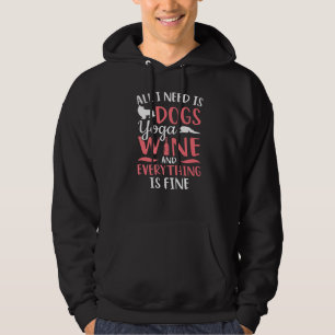 Meditation Alles was ich brauche ist Hunde Wein Yo Hoodie