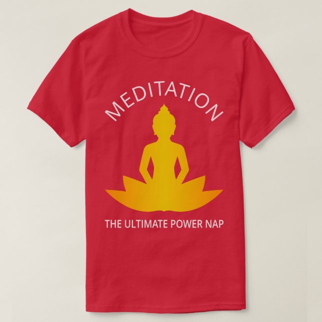 Meditation Der ultimative Power Nickerchen III T-Shirt (Design vorne)