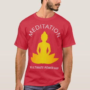 Meditation Der ultimative Power Nickerchen III T-Shirt