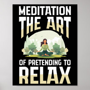 Meditation Die Kunst, Entspannung vorzutäuschen Yo Poster