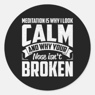 Meditation ist, warum ich ruhig aussehe - Lustiges Runder Aufkleber
