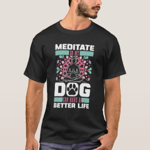 Meditationist Hund Spirituelle Ruhe Zen Meditat T-Shirt