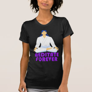 Meditieren für immer T-Shirt