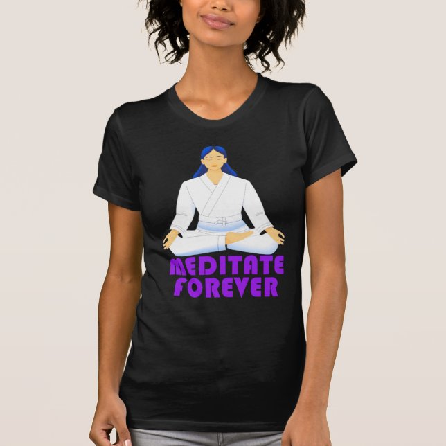Meditieren für immer T-Shirt (Vorderseite)