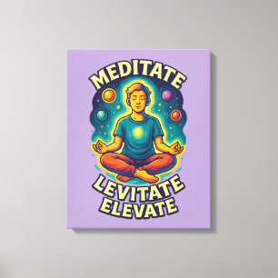 "Meditieren. Levitate. Elevate." - Kosmische Energ Leinwanddruck