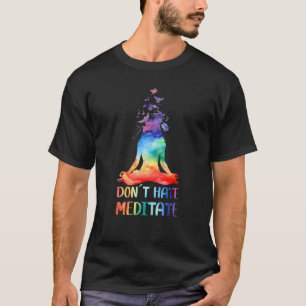 Meditierender Buddha Yoga Hasse Nicht Meditieren T-Shirt
