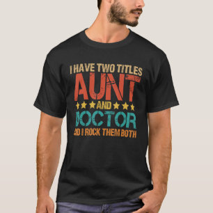 Medizin Ich habe zwei Titeln Tante und Doktor Tant T-Shirt