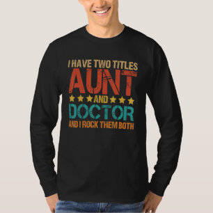 Medizin Ich habe zwei Titeln Tante und Doktor Tant T-Shirt