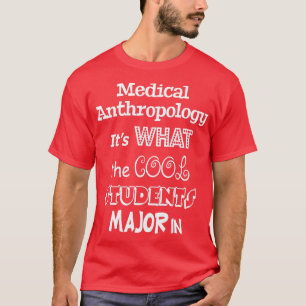 Medizinische Anthropologie Itx27s Was die Coolen S T-Shirt