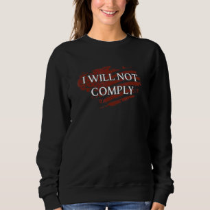 Medizinische Freiheit Ich werde mich nicht fügen K Sweatshirt