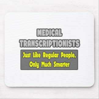 Medizinische Transkriptionisten .. Klüger Mousepad