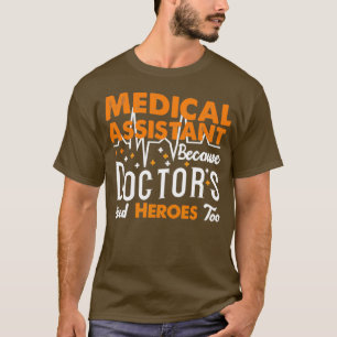 Medizinischer Assistent, weil Ärzte auch Helden br T-Shirt