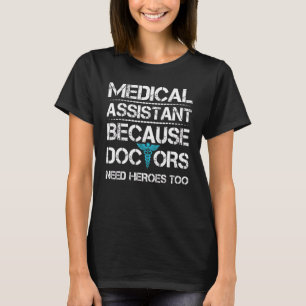 Medizinischer Assistent, weil der Arzt Helden benö T-Shirt