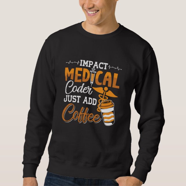 Medizinischer Coder einfach Kaffeekodierer hinzufü Sweatshirt (Vorderseite)